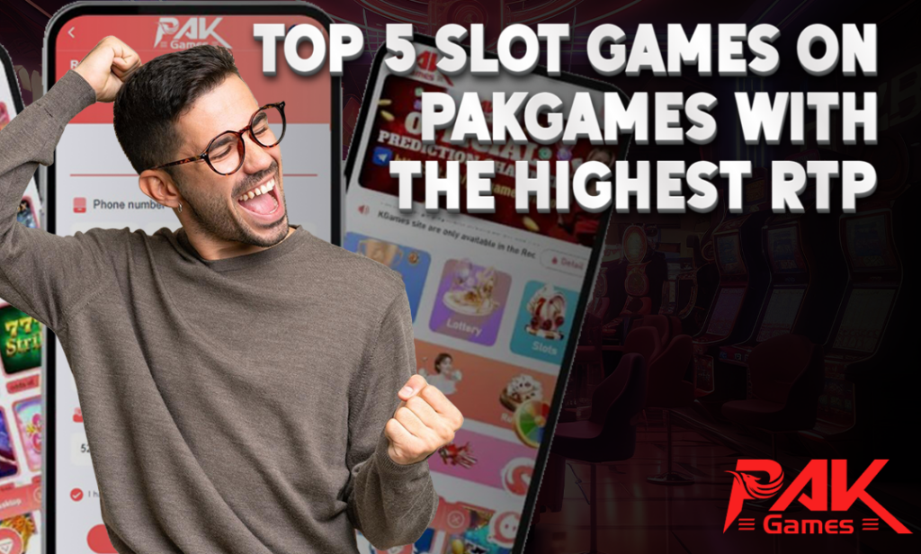 Top 5 Slot Games on PAKGAMES with the Highest RTP